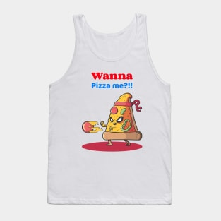 Wanna Pizza me food Tank Top